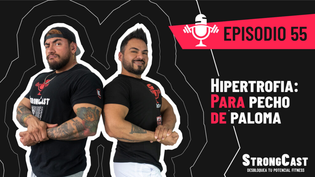 Episodio 55 – Hipertrofia: para pecho de paloma